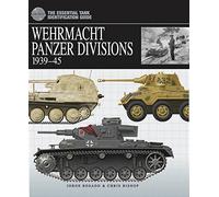 Wehrmacht Panzer Divisions 1939-45: The Essential Tank Identification Guide (Essential ID Guides)