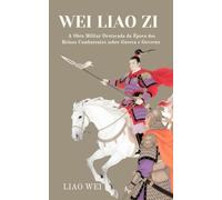 Wei Liao Zi: A Obra Militar Destacada da Época dos Reinos Combatentes sobre Guerra e Governo