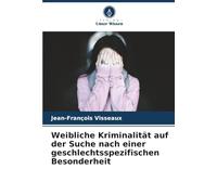 Weibliche Kriminalität auf der Suche nach einer geschlechtsspezifischen Besonderheit