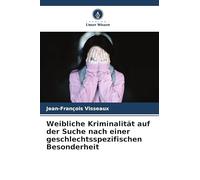 Weibliche Kriminalität auf der Suche nach einer geschlechtsspezifischen Besonderheit