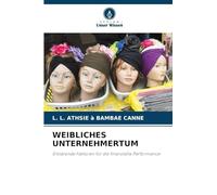 WEIBLICHES UNTERNEHMERTUM: Erklärende Faktoren für die finanzielle Performance
