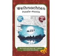Weichnachten Puzzle-Mania: Für Groß und Klein ab 7 Jahren von leicht bis schwer | Leicht zu Lesen | 50+ Rätsel | Gehirnjogging | 15.2x21.8 cm, 6x9 ... Series to Discover, Learn, Relax & have FUN)