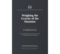 WEIGHING THE GRAVITY OF THE SITUATION IN EMPLOYMENT LAW: From At Will Employment to Civil Service From Unions to Employment in the Algorithm Age