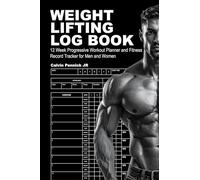 Weight Lifting Log Book: 12 Week Progressive Workout Planner and Fitness Record Tracker for Men and Women