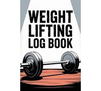 Weight Lifting Log Book for Men and Women: Workout Journal to Track Sets, Reps, Weight, Progress & Personal Records | Strength Training Logbook for Gym and Home Workouts