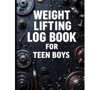 Weight Lifting Log Book for Teen Boys: Boys' Weight Training Journal,Fitness Monitoring for Teens,Format A4 With 123 Pages.