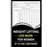 Weight Lifting Log Book for Women: The Complete Workout & Fitness Tracker | 108-Page Exercise Journal to Track Strength Training, Sets, Reps & ... Tone Your Body & Stay Consistent (6”x9”)