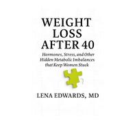 Weight Loss After 40: Hormones, Stress, and Other Hidden Metabolic Imbalances that Keep Women Stuck