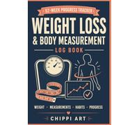 Weight Loss & Body Measurement Log Book: 52-Week Weight Tracker with Body Measurements, Healthy Habit Check-Ins, Monthly Progress Reviews and Non-Scale Victories (6x9 inches, 100 pages)