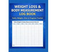 Weight Loss & Body Measurement Log Book Daily Weight, Diet & Progress Tracker