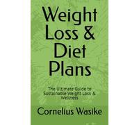 Weight Loss & Diet Plans: The Ultimate Guide to Sustainable Weight Loss & Wellness