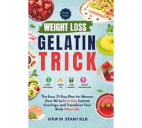 Weight Loss Gelatin Trick: The Easy 21-Day Plan for Women Over 40 to Burn Fat, Control Cravings, and Transform Your Body Naturally