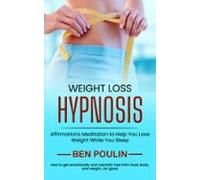 Weight Loss Hypnosis: Affirmations Meditation To Help You Lose Weight