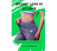 Weight Loss in 30 Days: A Simple Daily Plan to Burn Fat and Feel Better