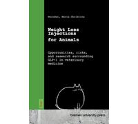 Weight Loss Injections for Animals: Opportunities, risks, and research surrounding GLP-1 in veterinary medicine