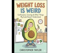 Weight Loss Is Weird!: Confessions, Cravings & Other Things My Scale Doesn’t Understand (Successful Weight Loss for ordinary people over the age of 40 and those with Type 2 Diabetes)