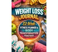 Weight Loss Journal: 12-W itness Planner & Body Transformation Tracker: A Simple Daily Planner to Track Workouts, Nutrition & Transform Your Body in 12 Weeks