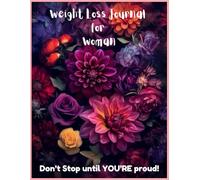 Weight Loss Journal for Woman: Don't stop until you're proud