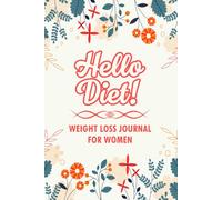 Weight Loss Journal for Women: Track Your Fitness and Wellness Goals: Daily Tracker for Meals, Exercise, and Motivation