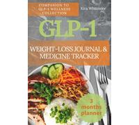 Weight-Loss Journal & Medicine Tracker for GLP-1 - Ozempic, Mounjaro, Tirzepatide & Semaglutide: 3-Month Daily Wellness Planner to Log Doses, ... Food, Nutrition, Calorie & Mood Progress