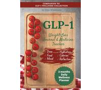 Weight-Loss Journal & Medicine Tracker for GLP-1 - Ozempic, Mounjaro, Tirzepatide & Semaglutide: 3-Month Daily Wellness Planner to Log Doses, ... Food, Nutrition, Calorie & Mood Progress