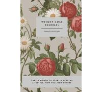 Weight-Loss Journal: Take a Month to Start a Healthy Lifestyle. New You. New Future.