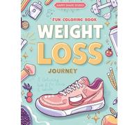 Weight Loss Journey - A Funny & Uplifting Coloring Book for Teens & Adults: Motivational, Silly, Stress-Relief Pages to Make Healthy Living Fun, Light & Enjoyable (Color Your Diet Series)