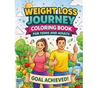 Weight Loss Journey Coloring Book for Teens and Adults: Motivational Healthy Lifestyle Coloring Pages for Fitness, Self-Care, Positive Habits, and Stress Relief