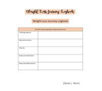Weight Loss Journey Logbook: A personal tool designed to help you track and manage your progress towards your weight loss goals.