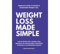 Weight Loss Made Simple: Lose 10-30 lbs with a simple, clear approach. No extreme diets, exhausting workouts, or overthinking required