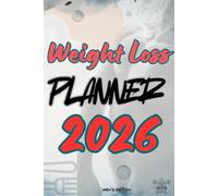 Weight Loss Planner 2026: Your Colorful Guide to Daily Fitness and Wellness For Men: Track Goals, Plan Workouts, and Transform Your Health-Copyable Pages for Personal Use