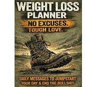 Weight Loss Planner No Excuses. Tough Love: 75 Days of Quotes, Food Tracking, Truth Bombs, and Daily Accountability