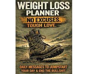 Weight Loss Planner No Excuses. Tough Love: 75 Days of Quotes, Food Tracking, Truth Bombs, and Daily Accountability