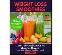Weight loss Smoothies: 10-Day Green Smoothie Cleanse For Weight Loss: Diet Plan +50 Delicious Quick & Easy Smoothie Recipes For Weight Loss: Effective Rapid Weight Loss Tips