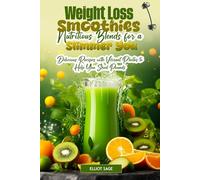 Weight Loss Smoothies Nutritious Blends for a Slimmer You: Delicious Recipes with Vibrant Photos to Help You Shed Pounds