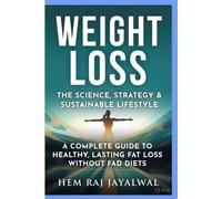 WEIGHT LOSS: THE SCIENCE, STRATEGY & SUSTAINABLE LIFESTYLE