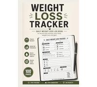 Weight Loss Tracker: Daily Weight Log Book to Track Body Weight, Calories, Fitness Progress & Healthy Habits | 100 Pages | 7x10 Inches: Weight Loss Tracker for Women & Men