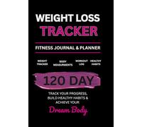Weight Loss Tracker: Fitness Journal & Planner for Workout Tracking, Healthy Habits, Body Measurements & Wellness Goals