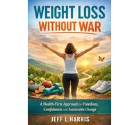 Weight Loss Without War: A Health-First Approach to Freedom, Confidence, and Sustainable Change