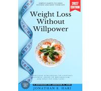 Weight Loss Without Willpower:: Simple Habits to Shed Pounds and Keep Them Off (Effortless Strategies to Control Cravings, Speed Up Metabolism, and Stay Fit for Life)