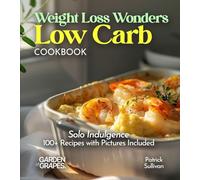 Weight Loss Wonders Low Carb Cookbook: 100+ Recipes with Pictures Included (Low-Carb Collection)