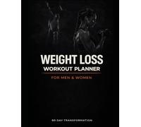 Weight Loss Workout Planner: 90 Day Fitness Journal for Women and Men - Track Your Transformation, Body Measurements, Daily Exercises, and Healthy Habits