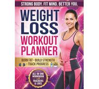 Weight Loss Workout Planner: Daily Trackers, Fitness Logs & Meal Journal for Women & Men - Burn Fat, Build Strength & Crush Your Goals