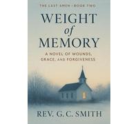 Weight of Memory: A Novel of Wounds, Grace and Forgiveness (The Unfinished Amen)