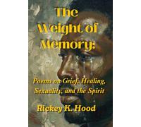 Weight of Memory: Life, Loss, Love and Spirit