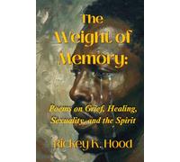Weight of Memory:: Life, Loss, Love and Spirit