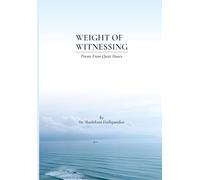Weight of Witnessing: Poems From Quiet Hours