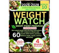 WEIGHT WATCH SMART POINT PROGRAM COOKBOOK: Get a good results with this Easy instructions, Over 150+ recipes to release upto 60 pounds within 5mins, practice delicious meals, repeat, live well today