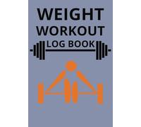 WEIGHT WORKOUT LOG: Record your daily excerses in this workout log book.times, weights.