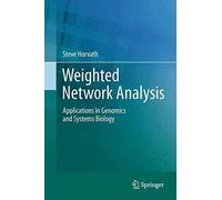 [(Weighted Network Analysis : Applications in Genomics and Systems Biology)] [By (author) Steve Horvath] published on (October, 2014)